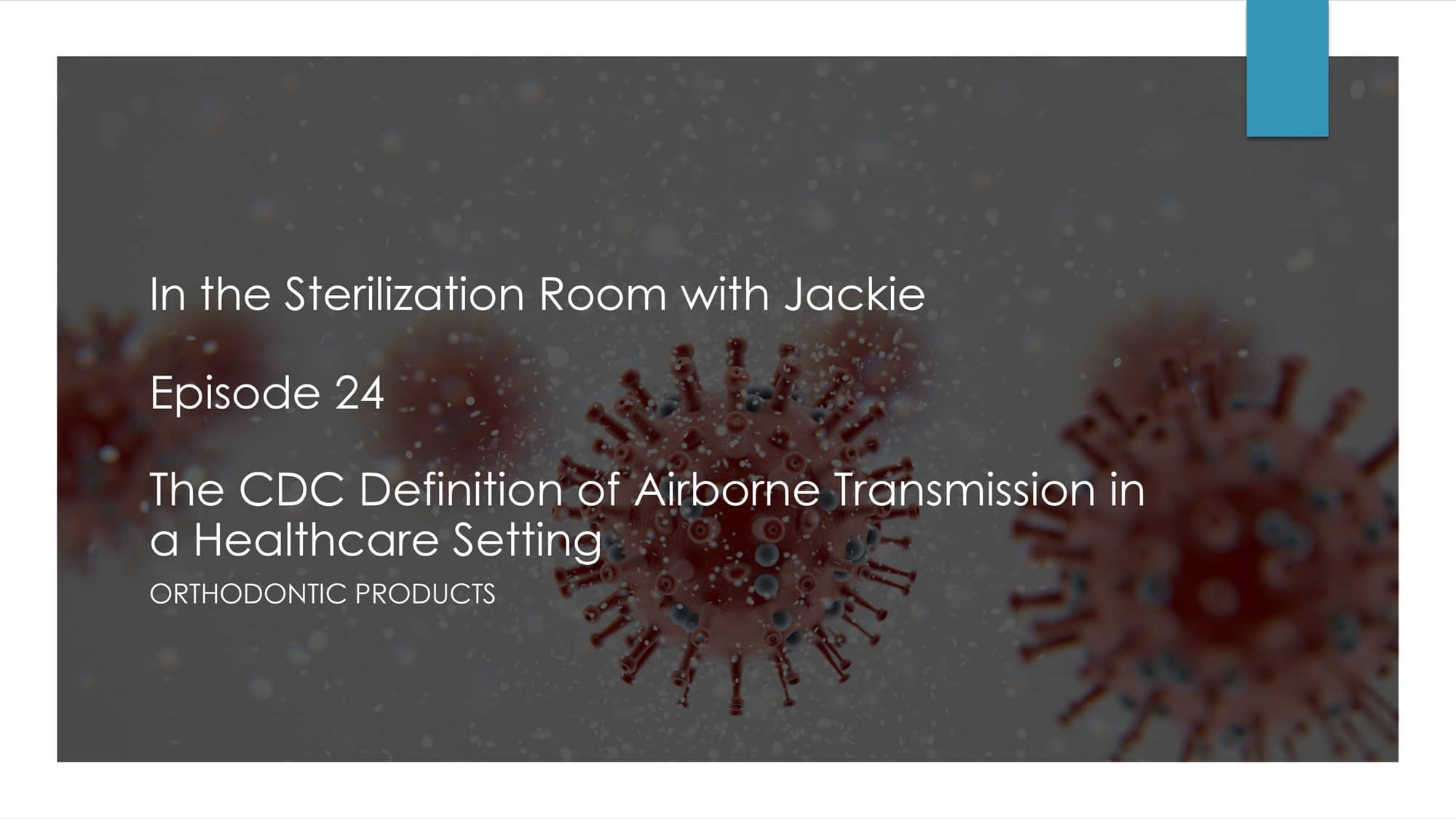 The CDC Definition of Airborne Transmission in a Healthcare Setting Orthodontic Products