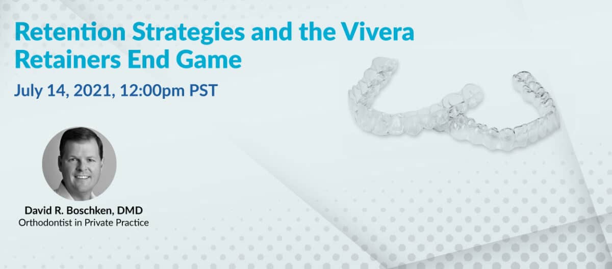 Retention Strategies and the Vivera Retainers End Game Orthodontic