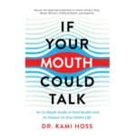 ‘If Your Mouth Could Talk’ Examines the Impacts of Oral Health