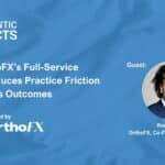 How OrthoFX’s Full-Service Model Reduces Practice Friction and Boosts Outcomes
