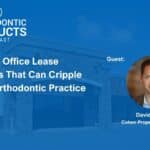 Hidden Office Lease Clauses That Can Cripple Your Orthodontic Practice