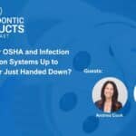 Are Your OSHA and Infection Prevention Systems Up to Date—Or Just Handed Down?