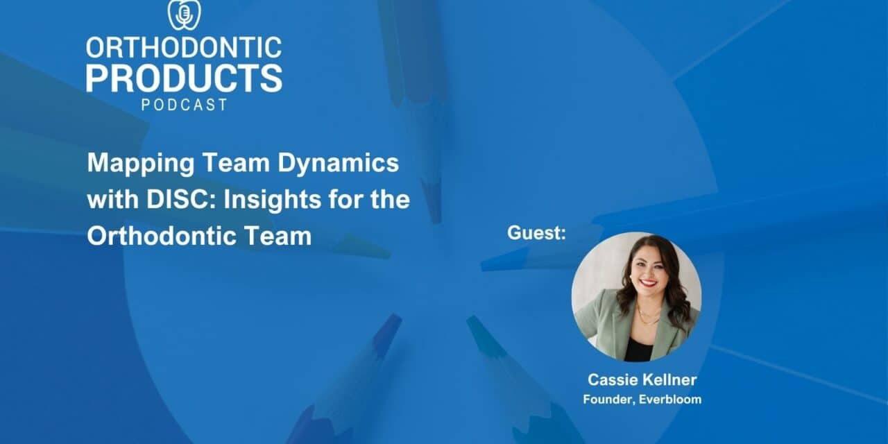 How DISC Boosts Team Performance in Orthodontic Practices with Cassie Kellner, founder of Everbloom