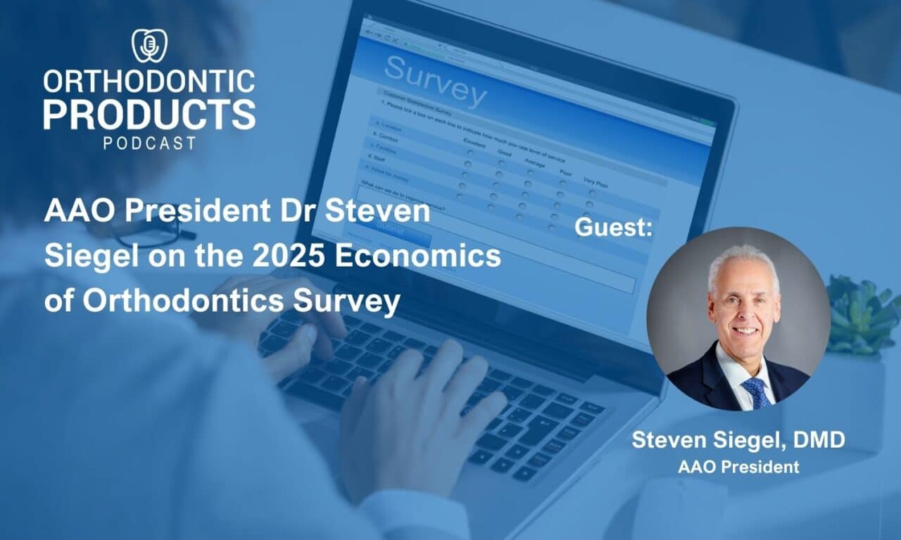 AAO President Dr Steven Siegel on the 2025 Economics of Orthodontics Survey