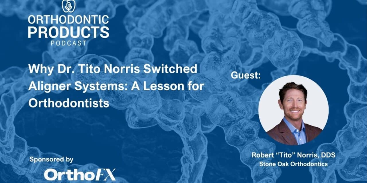 Podcast title card: Why Dr. Tito Norris Switched Aligner Systems: A Lesson for Orthodontists, Sponsored by OrthoFX