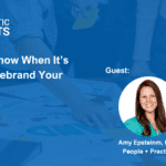 How to Know When It’s Time to Rebrand Your Practice