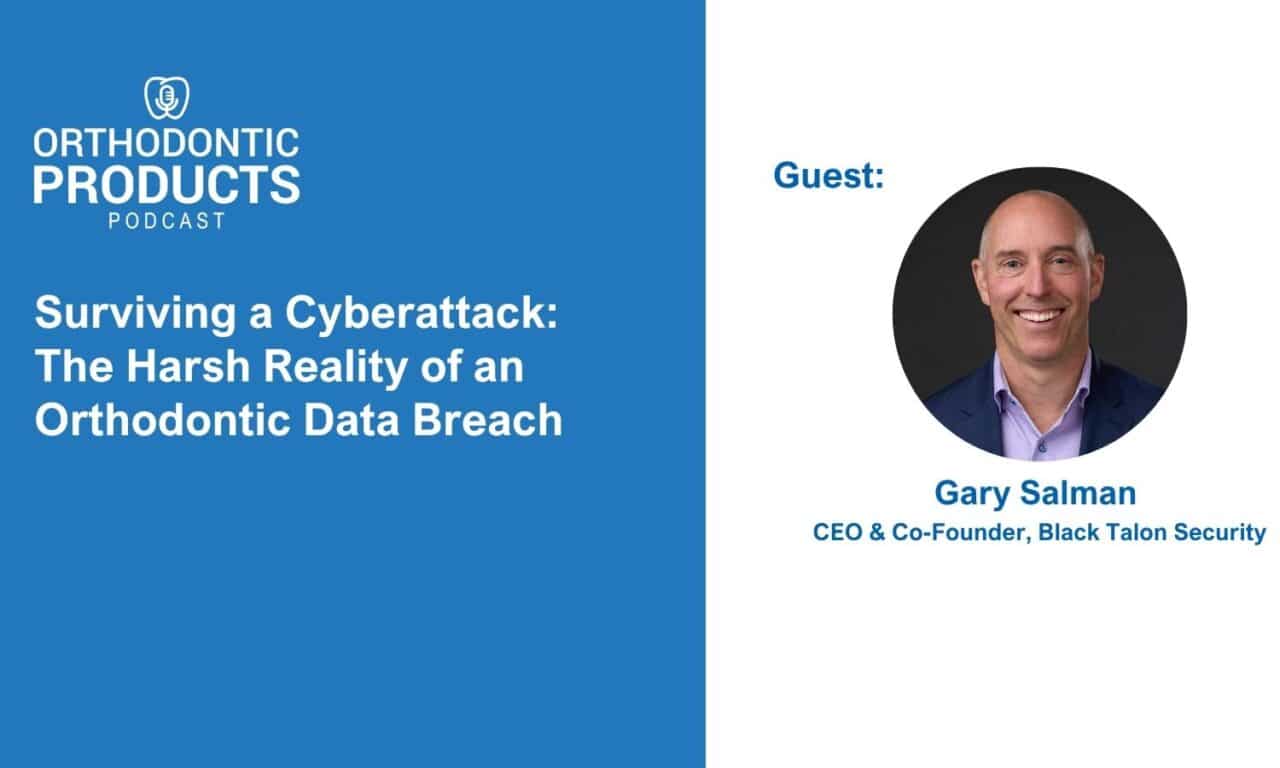 Surviving a Cyberattack: The Harsh Reality of an Orthodontic Data Breach