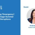 Stop Saying ‘Emergency’: How to Manage Summer Schedule Disruptions