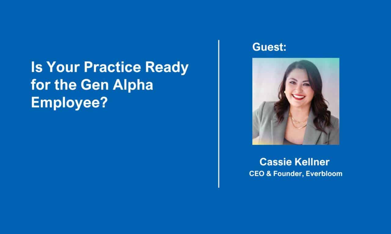 Is Your Practice Ready for the Gen Alpha Employee?