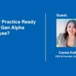 Is Your Practice Ready for the Gen Alpha Employee?